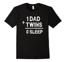 1 Dad Plus Twins Equals 0 Sleep - Funny Twin Parent T Shirt