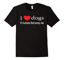 I Love Dogs It's Humans That Annoy Me Dog Lover T-Shirt