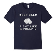 Keep Calm and Fight Like a Preemie Premium T Shirt