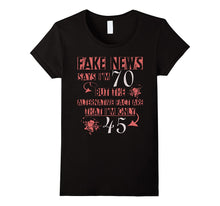 70th Birthday T-Shirt Fake News Says I'm 70 Tee
