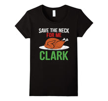 Save the Neck for Me Clark Shirt - Funny Turkey T-Shirt