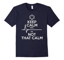 Keep Calm and Ok, Not That Calm Paramedic Gifts