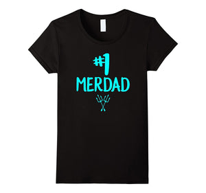 #1 Merdad Father of a Mermaid T Shirt