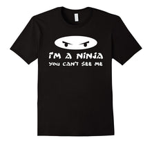 I'm a Ninja You Can't See Me T Shirt - Assassin Warrior