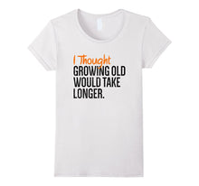 Funny Shirt | Sarcastic Shirt | Growing Old T-Shirt