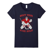 Shut Your Five Hole - Funny Hockey Dad & Lover Gift T-Shirt