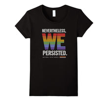 National Pride March LGBT Shirt Nevertheless We Persisted