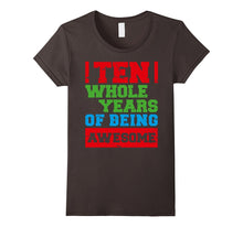 10 Ten Whole Years of Being Awesome 10th B-Day Gift Apparel