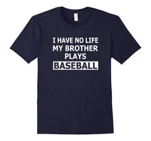 I Have No Life My Brother Plays Baseball Funny Sister Shirt