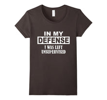 In My Defense I Was Left Unsupervised T Shirt