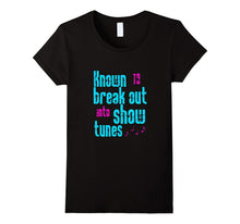 FUNNY KNOWN TO BREAK OUT INTO SHOW TUNES T-Shirt Broadway