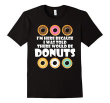I Was Told There Would Be Donuts Dessert Food Funny T-Shirts
