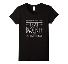 FUNNY BACON AND I KNOW THINGS T-Shirt Food Meme Saying