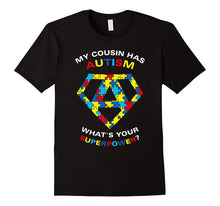 My Cousin Has Autism What's Your Superpower Shirt