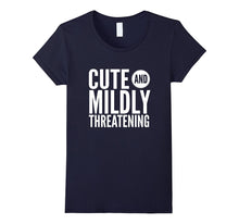 Cute and Mildly Threatening Sassy Funny Gift T-Shirt