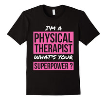 I'm a Physical Therapist What's Your Superpower PT T-Shirt