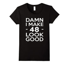 48 Years Old Look Good-48th Birthday Gift Ideas for Her/Him