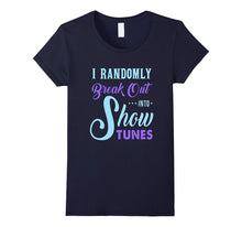 FUNNY BREAK OUT INTO SHOW TUNES T-Shirt Theater Lovers Gift