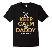 Keep Calm and Daddy Will Fix It T-Shirt