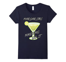 Margaritas Made Me Do It T-Shirt Funny Drinking Gift Shirt