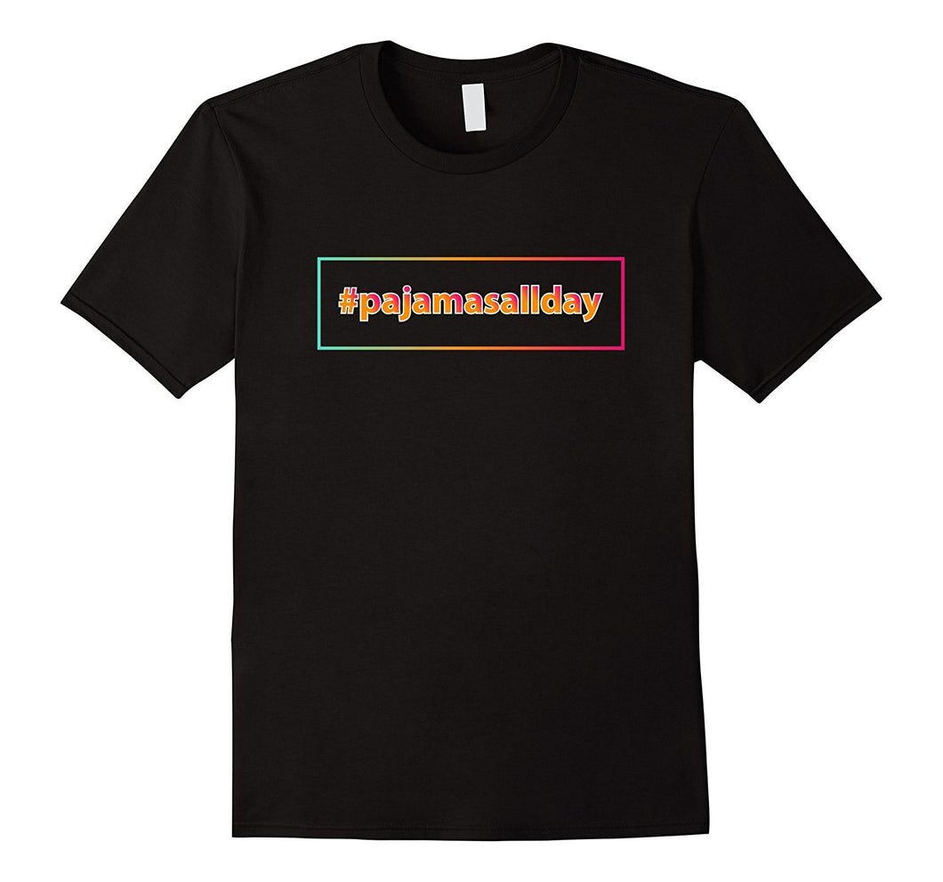 #Pajamasallday Pajama Day T Shirt