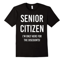 Senior Citizen T-Shirt I'm Only Here for the Discounts Funny