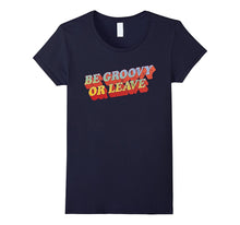 Seventies Shirts: Be Groovy or Leave 70s T-Shirt