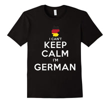 I Can't Keep Calm I'm German Patriotic Shirt for Men Women