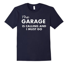 The Garage Is Calling and I Must Go T-Shirt