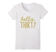 Hello Thirty 30 Year Old Funny 30th Birthday Shirt Womens T