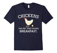 Chickens the Pet That Poops Breakfast - Funny Gift T-Shirt