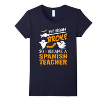 My Broom Broke Spanish Teacher Tshirt Halloween Awesome