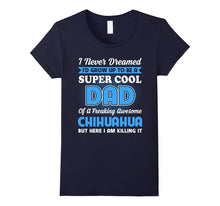 Super Cool Dad of Chihuahua Shirt Father's Day 2017