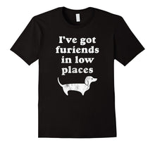 Dachshund Dog Gift Shirt - I've Got Furiends in Low Places