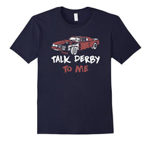 Talk Derby to Me Funny Demolition Racing T-Shirt Mechanic