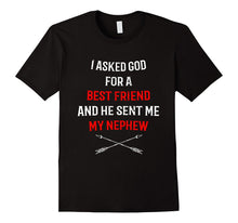I Asked God for a Best Friend Nephew T-Shirt for Uncle Aunt