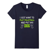 I Just Want to Play Volleyball and Pet My Dog T Shirt