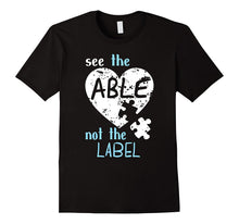 See the Able Not the Label Autism Awareness Month T Shirts