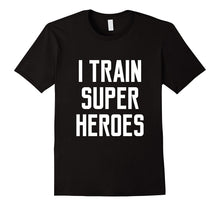 I Train Superheroes T-Shirt Funny Quote Video Movie Lyrics