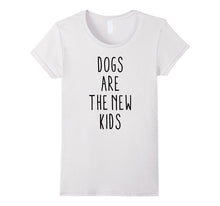 Dogs Are the New Kids, Funny T-Shirt, Humorous Saying
