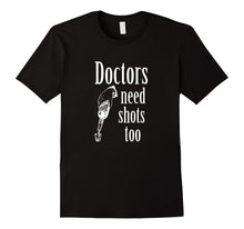 Funny TShirt - Doctors Need Shots Too
