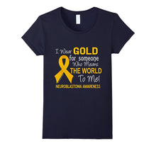 Neuroblastoma T-Shirt for Someone Who Means the World to Me