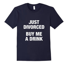 Just Divorced Buy Me a Drink T Shirt