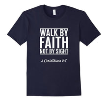 2 Corinthians 5:7 Walk by Faith Not by Sight T-Shirt Bible