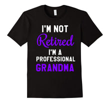I'm Not Retired, I'm a Professional Grandma T-Shirt