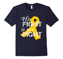 Gold Ribbon Childhood Cancer His Fight Is My Fight T-Shirt