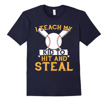 I Teach My Kid to Hit & Steal - Mom and Dad Baseball T Shirt