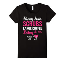 Messy Hair Scrubs Bring It on - Nurse Life T-Shirt
