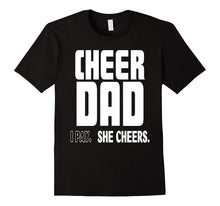 Cheer Dad. I Pay. She Cheers T Shirt