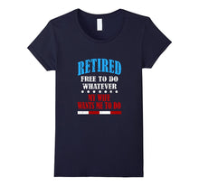 FUNNY RETIRED T-Shirt Free to Do Whatever Retirement Gift